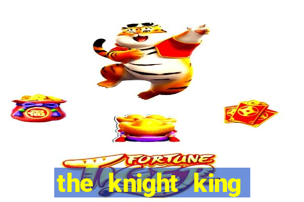 the knight king who returned with a god mangadex