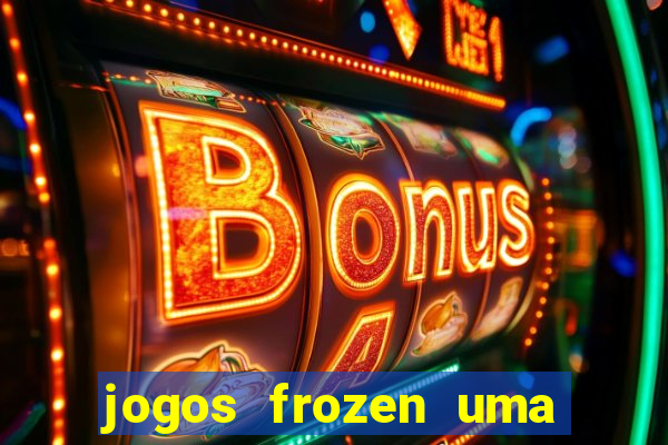 jogos frozen uma aventura congelante problema em dobro