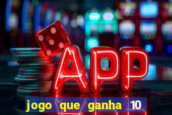 jogo que ganha 10 reais no cadastro