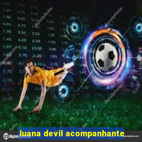 luana devil acompanhante