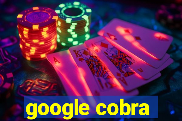 google cobra