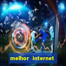 melhor internet para jogar online