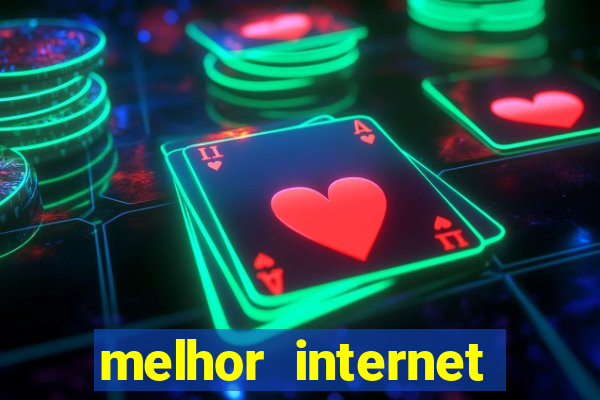 melhor internet para jogar online