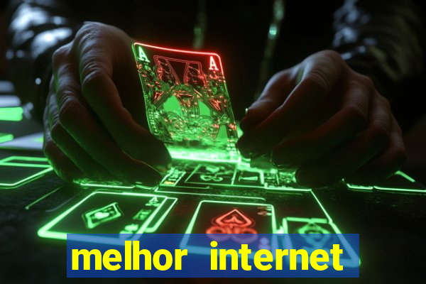 melhor internet para jogar online