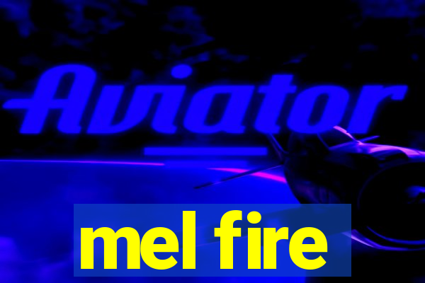 mel fire