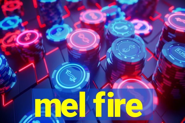 mel fire