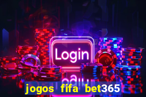 jogos fifa bet365 8 minutos