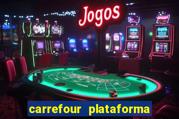 carrefour plataforma de jogos