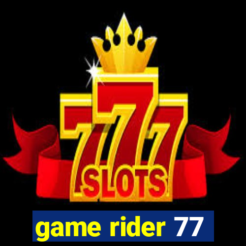 game rider 77