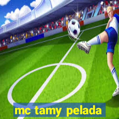 mc tamy pelada