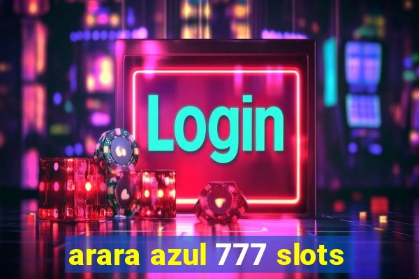 arara azul 777 slots