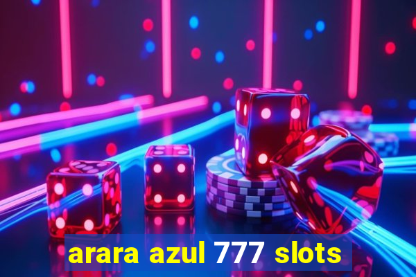 arara azul 777 slots