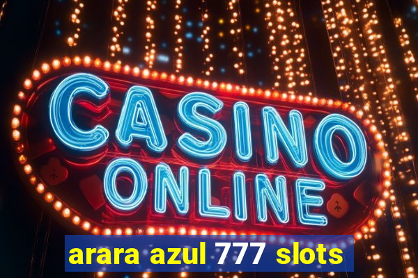 arara azul 777 slots