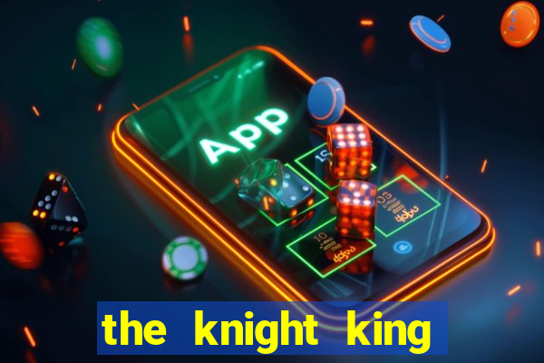 the knight king who returned with a god ptbr