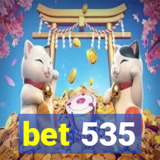 bet 535