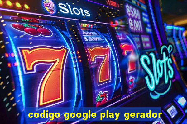 codigo google play gerador