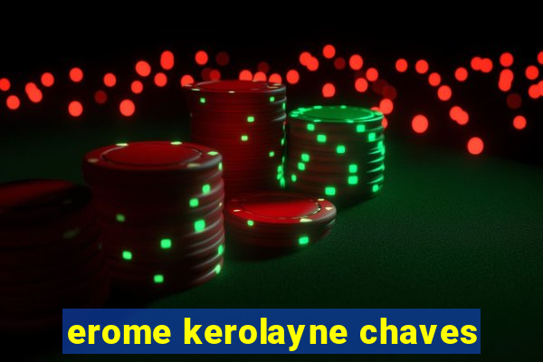 erome kerolayne chaves