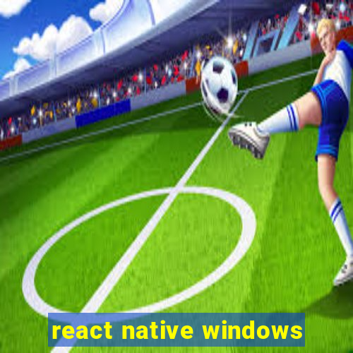 react native windows