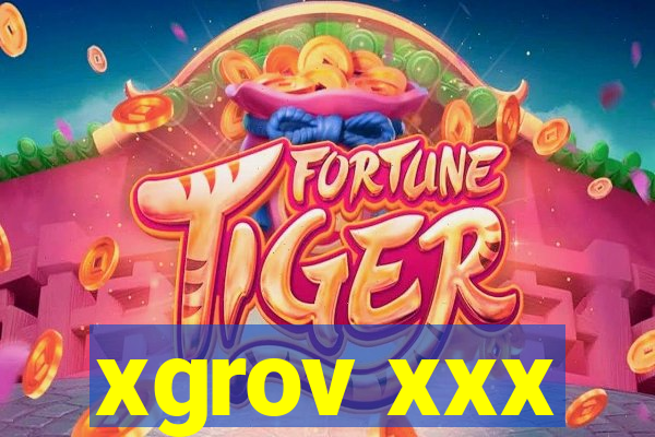 xgrov xxx