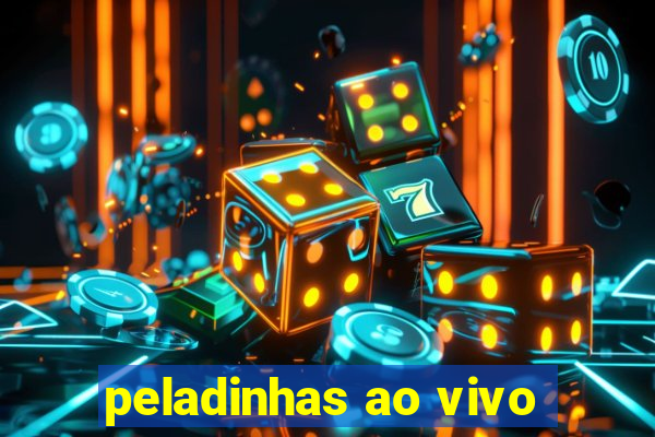 peladinhas ao vivo