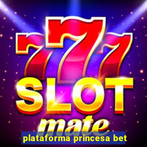 plataforma princesa bet