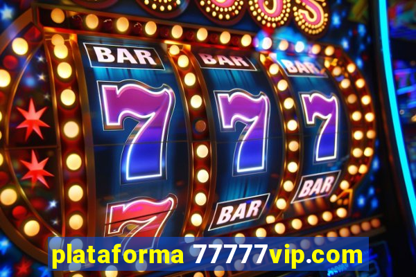 plataforma 77777vip.com