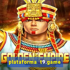 plataforma t9.game é confiável