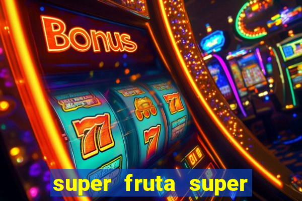 super fruta super fruit box onde comprar blox fruits showcase