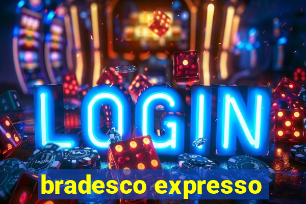 bradesco expresso