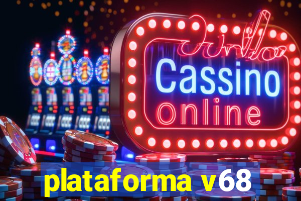 plataforma v68