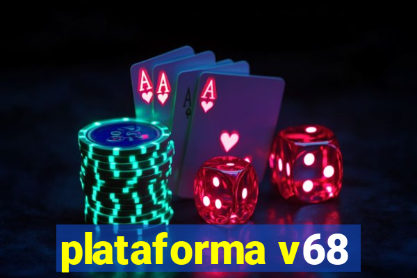 plataforma v68