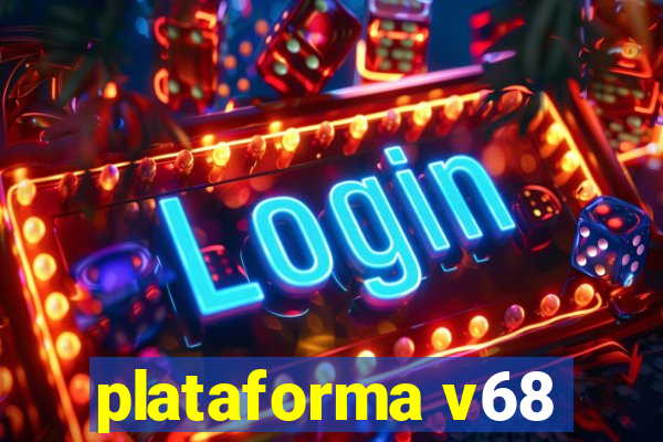 plataforma v68