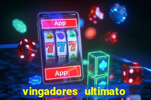 vingadores ultimato assistir dublado