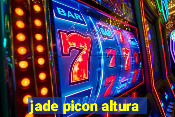 jade picon altura