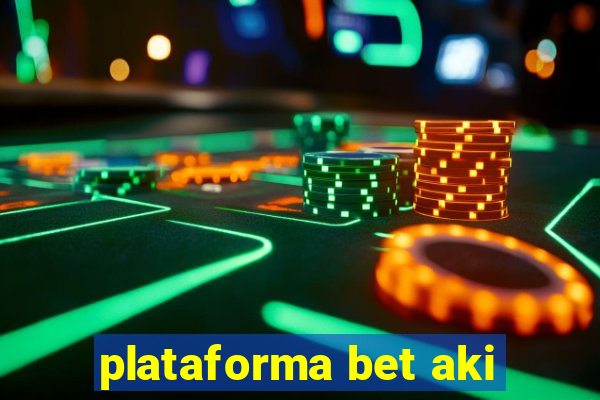 plataforma bet aki