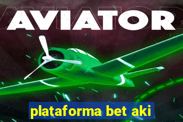 plataforma bet aki