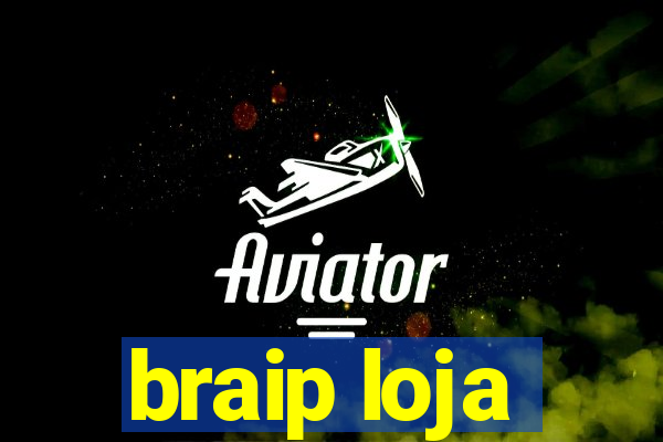 braip loja