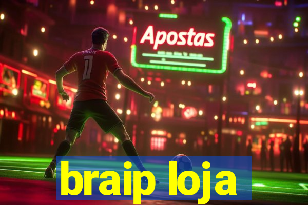 braip loja