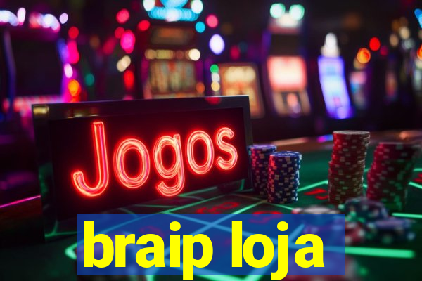 braip loja