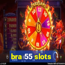 bra 55 slots