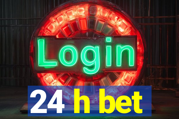 24 h bet