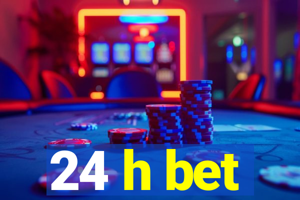 24 h bet