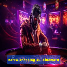 barra shopping sul cinemark