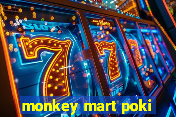 monkey mart poki