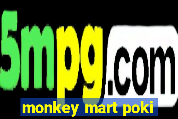 monkey mart poki