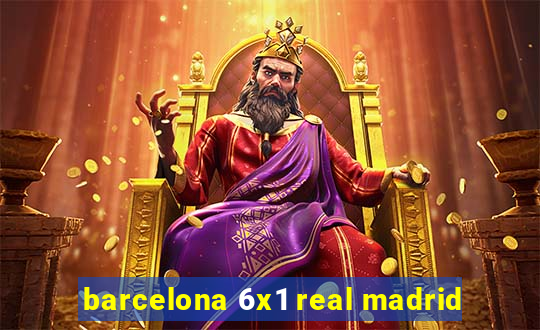 barcelona 6x1 real madrid