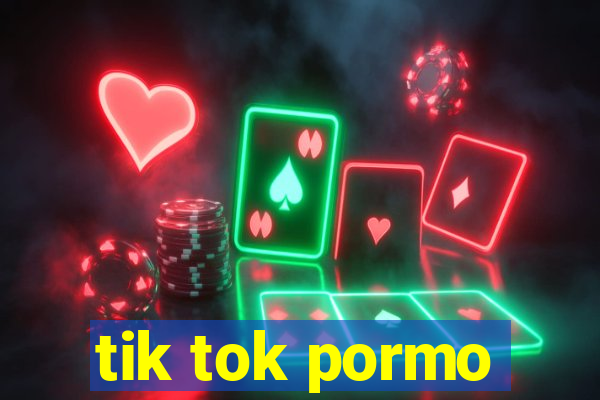 tik tok pormo