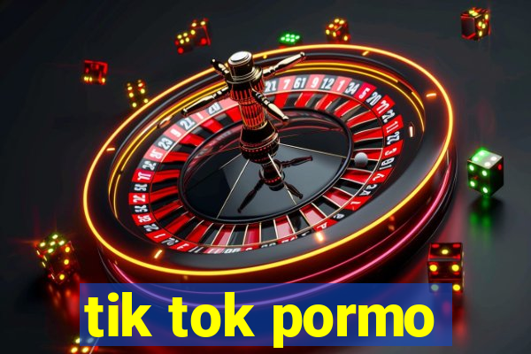 tik tok pormo