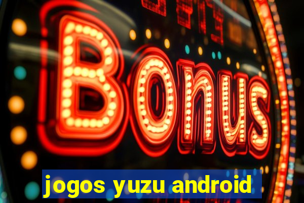 jogos yuzu android