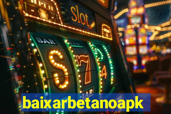 baixarbetanoapk